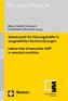 Arbeitsrecht für Führungskräfte in ausgewählten Rechtsordnungen - Labour law of executive staff in selected countries