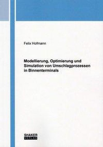 Modellierung, Optimierung und Simulation von Umschlagprozessen in Binnenterminals