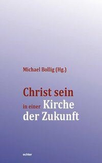 Christ sein in einer Kirche der Zukunft