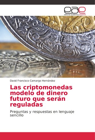 Las criptomonedas modelo de dinero futuro que serán reguladas