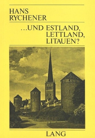 ... Und Estland, Lettland, Litauen?: Eindruecke Aus Dem Freien Und Dokumente Aus Dem Sowjetischen Baltikum