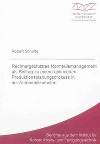 Rechnergestütztes Normteilemanagement als Beitrag zu einem optimierten Produktionsplanungsprozess in der Automobilindustrie