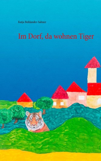 Im Dorf, da wohnen Tiger