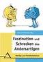 Faszination und Schrecken des Andersartigen