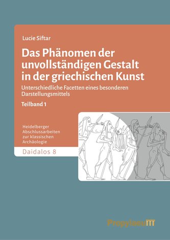 Das Phänomen der unvollständigen Gestalt in der griechischen Kunst / Das Phänomen                der unvollständigen Gestalt in