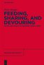 Feeding, Sharing, and Devouring