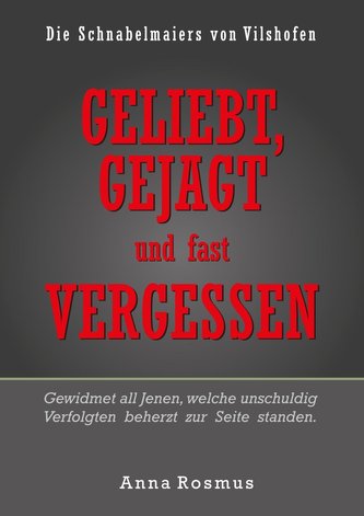 Die Schnabelmaiers von Vilshofen. Geliebt, Gejagt und fast vergessen