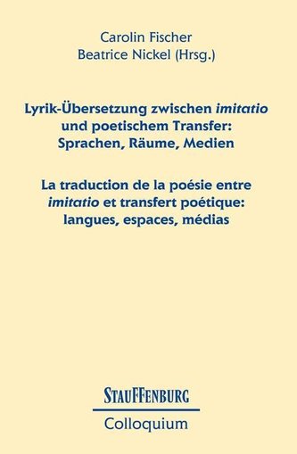 Lyrik-Übersetzung zwischen imitatio und poetischem Transfer: Sprachen, Räume, Medien / La traduction de la poésie entre imitatio