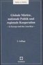 Globale Märkte, nationale Politik und regionale Kooperation