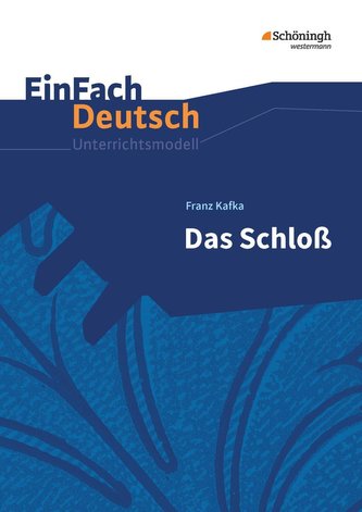 Das Schloß. EinFach Deutsch Unterrichtsmodelle