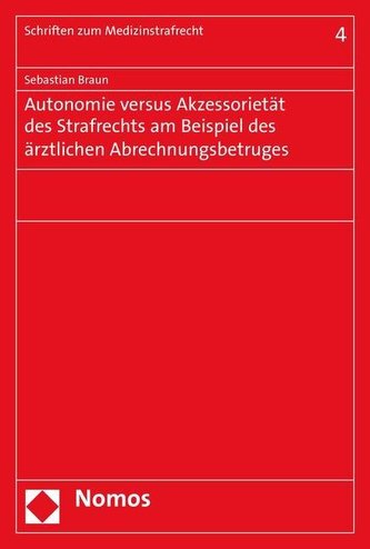 Autonomie versus Akzessorietät des Strafrechts am Beispiel des ärztlichen Abrechnungsbetruges