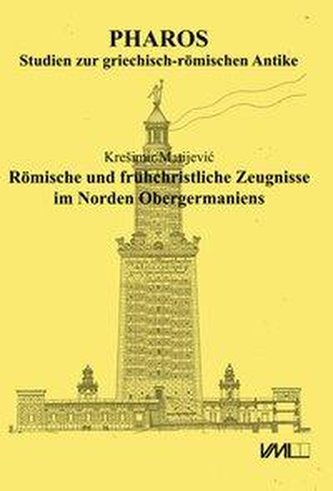 Römische und frühchristliche Zeugnisse im Norden Obergermaniens