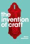 The Invention of Craft
