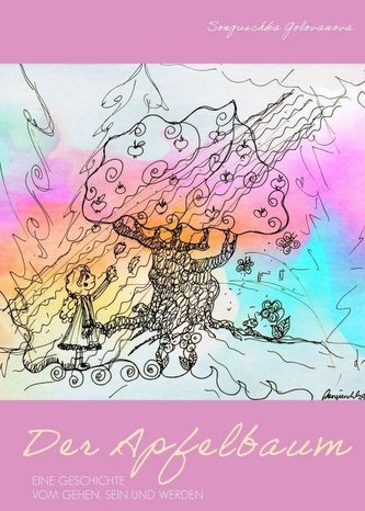Der Apfelbaum - Eine Geschichte vom Gehen, Sein und Werden