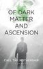 Of Dark Matter And Ascension