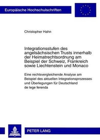 Integrationsstufen des angelsächsischen Trusts innerhalb der Heimatrechtsordnung am Beispiel der Schweiz, Frankreich sowie Liech