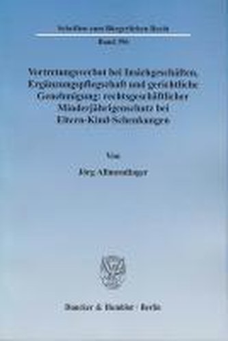 Vertretungsverbot bei Insichgeschäften, Ergänzungspflegschaft und gerichtliche Genehmigung: rechtsgeschäftlicher Minderjährigens