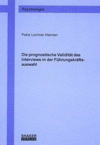 Die prognostische Validität des Interviews in der Führungskräfteauswahl