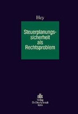 Steuerplanungssicherheit als Rechts-problem