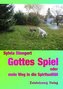 Gottes Spiel oder mein Weg in die Spiritualität