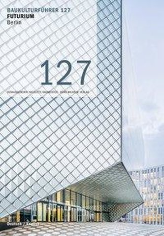 Baukulturführer 127 Futurium, Berlin