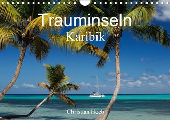 Trauminseln Karibik Christian Heeb (Wandkalender 2021 DIN A4 quer)