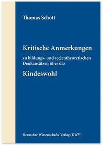Kritische Anmerkungen zu bildungs- und seelentheoretischen Denkansätzen über das Kindeswohl