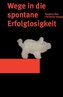 Wege in die spontane Erfolglosigkeit