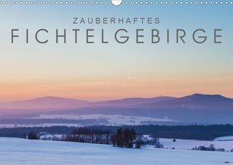 Zauberhaftes Fichtelgebirge (Wandkalender 2021 DIN A3 quer)