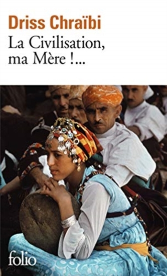 La civilisation, ma Mere!