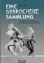 Eine gebrochene Sammlung