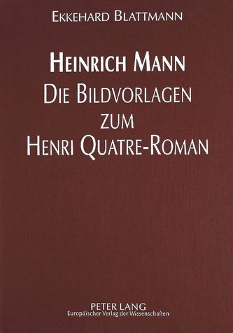 Heinrich Mann - Die Bildvorlagen zum Henri Quatre-Roman