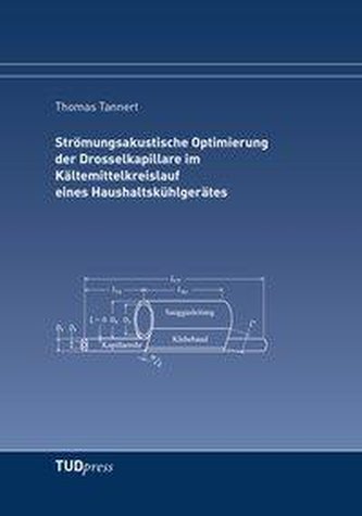 Strömungsakustische Optimierung der Drosselkapillare im Kältemittelkreislauf eines Haushaltskühlgerätes