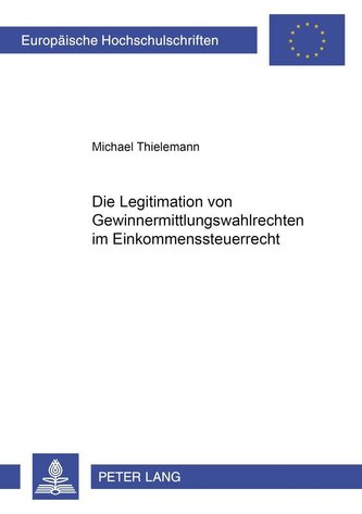 Die Legitimation von Gewinnermittlungswahlrechten im Einkommensteuerrecht