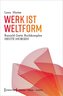 Werk ist Weltform