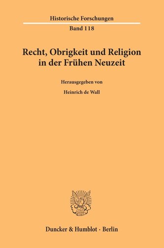 Recht, Obrigkeit und Religion in der Frühen Neuzeit.