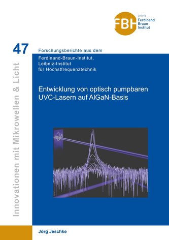 Entwicklung von optisch pumpbaren UVC-Lasern auf AIGaN-Basis (Band 47)