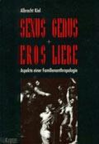 Sexus, Genus, Eros, Liebe