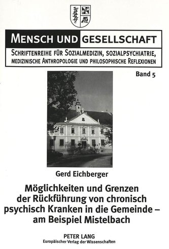 Möglichkeiten und Grenzen der Rückführung von chronisch psychisch Kranken in die Gemeinde - am Beispiel Mistelbach