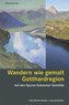 Wandern wie gemalt Gotthardregion