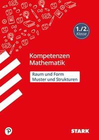 STARK Kompetenzen Mathematik - 1./2. Klasse - Muster und Strukturen / Raum und Form