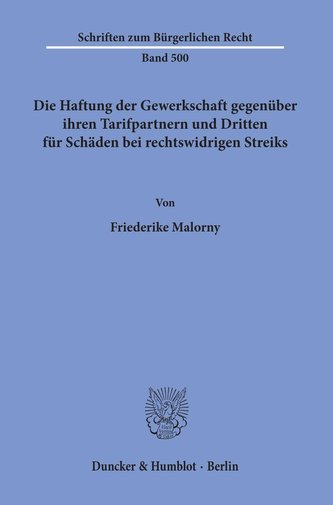 Die Haftung der Gewerkschaft gegenüber ihren Tarifpartnern und Dritten für Schäden bei rechtswidrigen Streiks.