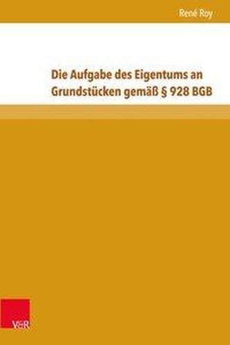 Die Aufgabe des Eigentums an Grundstücken gemäß § 928 BGB