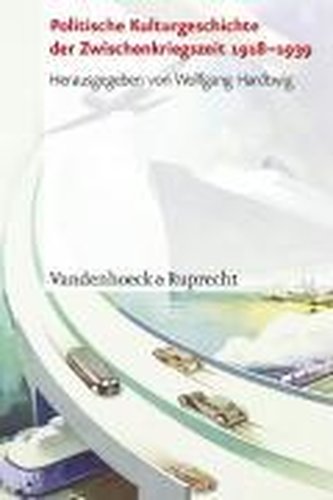 Politische Kulturgeschichte der Zwischenkriegszeit 1918-1939