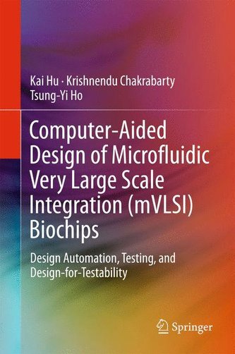 Computer-Aided Design of Microfluidic Very Large Scale Integration (mVLSI) Biochips
