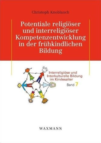 Potentiale religiöser und interreligiöser Kompetenzentwicklung in der frühkindlichen Bildung