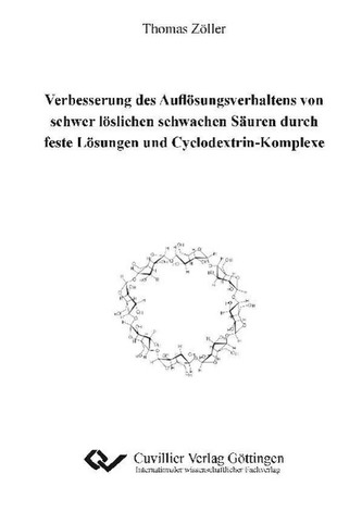 Verbesserung des Auflösungsverhaltens von schwer löslichen schwachen Säuren durch feste Lösungen und Cyclodextrin-Komplexe