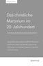 Das christliche Martyrium im 20. Jahrhundert