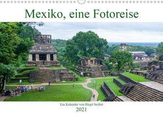 Mexiko, eine Fotoreise (Wandkalender 2021 DIN A3 quer)