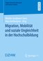 Migration, Mobilität und soziale Ungleichheit in der Hochschulbildung